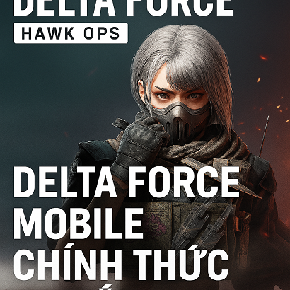 🔥 Delta Force Mobile chính thức ra mắt – bom tấn bắn súng chiến thuật do Garena phát hành! 🔥